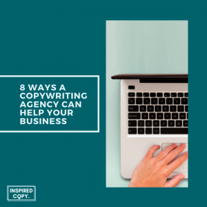 8 ways a copywriting agency can help your business, Inspired Copy